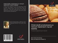 Produktbild: Chleb s&iquest;odki produkowany w r&oacute;&iquest;nych st&iquest;&iquest;eniach m&iquest;czki sojowej