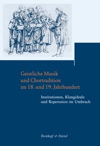 Produktbild: Geistliche Musik und Chortradition im 18. und 19. Jahrhundert