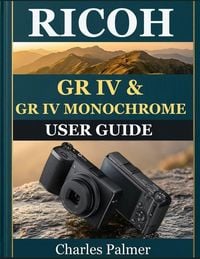 Produktbild: RICOH GR IV & GR IV MONOCHROME USER GUIDE