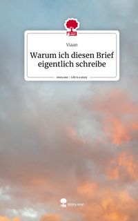 Produktbild: Warum ich diesen Brief eigentlich schreibe. Life is a Story - story.one