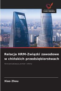 Produktbild: Relacja HRM-Zwi&iquest;zki zawodowe w chi&iquest;skich przedsi&iquest;biorstwach