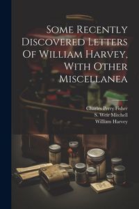 Produktbild: Some Recently Discovered Letters Of William Harvey, With Other Miscellanea