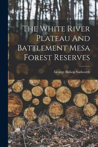 Produktbild: The White River Plateau And Battlement Mesa Forest Reserves