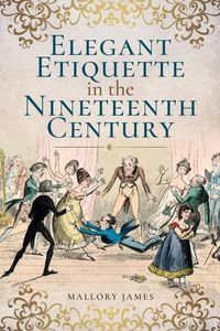Produktbild: Elegant Etiquette in the Nineteenth Century