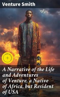 Produktbild: A Narrative of the Life and Adventures of Venture, a Native of Africa, but Resident of USA