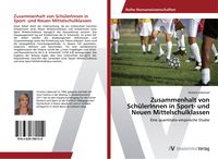 Produktbild: Zusammenhalt von Sch&uuml;lerInnen in Sport- und Neuen Mittelschulklassen