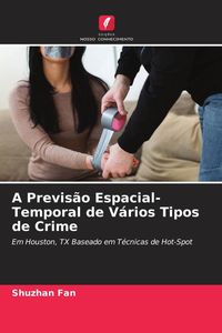 Produktbild: A Previs&atilde;o Espacial- Temporal de V&aacute;rios Tipos de Crime