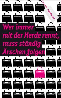 Produktbild: Wer immer mit der Herde rennt, muss st&auml;ndig &Auml;rschen folgen