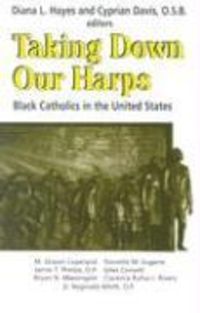 Produktbild: Taking Down Our Harps: Black Catholics in the United States