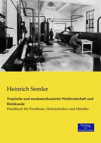 Produktbild: Tropische und nordamerikanische Waldwirtschaft und Holzkunde