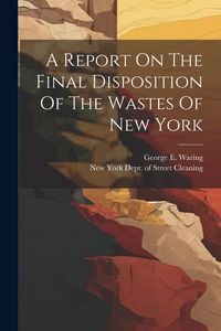 Produktbild: A Report On The Final Disposition Of The Wastes Of New York