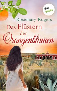Produktbild Das Flüstern der Orangenblumen: Die große Exotiksaga - Band 1