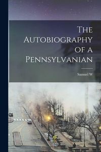 Produktbild: The Autobiography of a Pennsylvanian