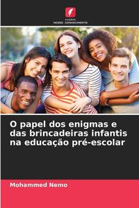 Produktbild: O papel dos enigmas e das brincadeiras infantis na educa&ccedil;&atilde;o pr&eacute;-escolar