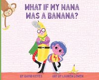 Produktbild: What If My Nana Was a Banana?