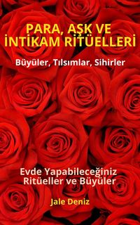 Produktbild: PARA, ASK VE INTIKAM RIT&Uuml;ELLERI - Evde Yapabileceginiz Rit&uuml;eller, B&uuml;y&uuml;ler ve Tilsimlar - Zengin Olmak M&uuml;mk&uuml;n