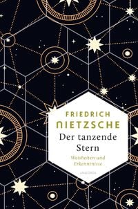 Produktbild: Friedrich Nietzsche, Der tanzende Stern. Weisheiten und Erkenntnisse