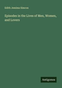 Produktbild: Episodes in the Lives of Men, Women, and Lovers