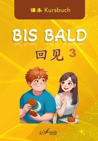 Produktbild: Chinesisch f&uuml;r Fortgeschrittene: Bis Bald 3 Kursbuch