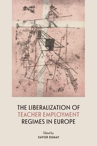 Produktbild: The Liberalization of Teacher Employment Regimes in Europe