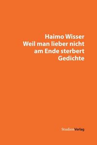 Bild vom Artikel Weil man lieber nicht am Ende sterbert vom Autor Haimo Wisser