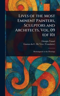 Produktbild: Lives of the Most Eminent Painters, Sculptors and Architects, Vol. 09 (of 10)