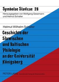Produktbild: Geschichte der Slawischen und Baltischen Philologie an der Universitaet Koenigsberg