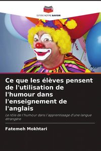 Produktbild: Ce que les &eacute;l&egrave;ves pensent de l'utilisation de l'humour dans l'enseignement de l'anglais