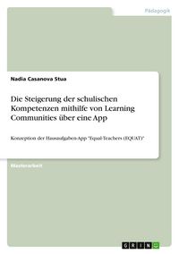 Produktbild: Die Steigerung der schulischen Kompetenzen mithilfe von Learning Communities &uuml;ber eine App