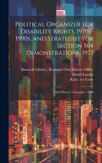 Produktbild: Political Organizer for Disability Rights, 1970s-1990s, and Strategist for Section 504 Demonstrations, 1977