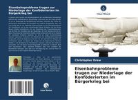 Produktbild: Eisenbahnprobleme trugen zur Niederlage der Konf&ouml;derierten im B&uuml;rgerkrieg bei