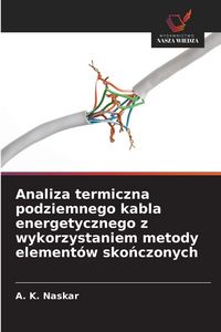 Produktbild: Analiza termiczna podziemnego kabla energetycznego z wykorzystaniem metody element&oacute;w sko&iquest;czonych