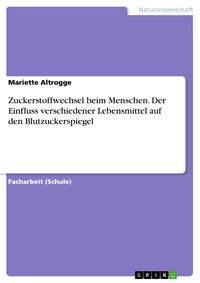 Produktbild: Zuckerstoffwechsel beim Menschen. Der Einfluss verschiedener Lebensmittel auf den Blutzuckerspiegel