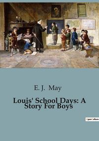 Produktbild: Louis' School Days: A Story For Boys