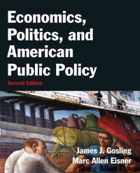Produktbild: Gosling, J: Economics, Politics, and American Public Policy