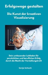 Produktbild: Erfolgswege gestalten - Die Kunst der kreativen Visualisierung