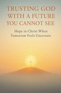 Produktbild: Trusting God With a Future You Cannot See