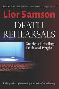 Produktbild: Death Rehearsals: Stories of Endings Dark and Bright