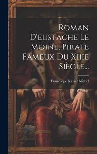 Produktbild: Roman D'eustache Le Moine, Pirate Fameux Du Xiiie Si&egrave;cle...