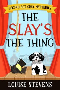 Produktbild: The Slay's the Thing (Second Act Cozy Mysteries, #1)