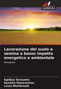 Produktbild: Lavorazione del suolo e semina a basso impatto energetico e ambientale