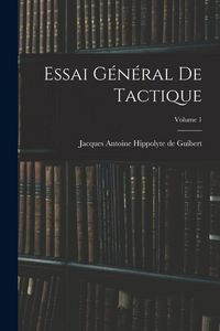 Produktbild: Essai G&eacute;n&eacute;ral De Tactique; Volume 1