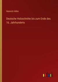 Produktbild: Deutsche Holzschnitte bis zum Ende des 16. Jahrhunderts