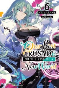 Produktbild: Our Last Crusade or the Rise of a New World, Vol. 6 (light novel)