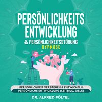 Produktbild: Pers&ouml;nlichkeitsentwicklung & Pers&ouml;nlichkeitsst&ouml;rung - Hypnose