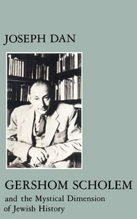 Produktbild: Gershom Scholem and the Mystical Dimension of Jewish History