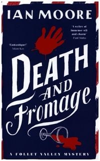 Produktbild: Moore, I: Death and Fromage: the most hilarious murder myste