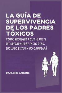 Produktbild: La Gu&iacute;a de Supervivencia de los Padres T&oacute;xicos