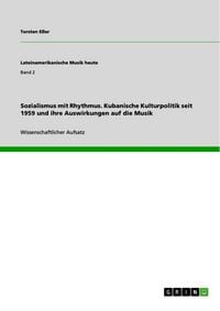 Produktbild: Sozialismus mit Rhythmus. Kubanische Kulturpolitik seit 1959 und ihre Auswirkungen auf die Musik