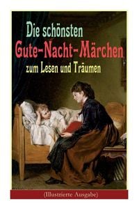 Produktbild: Die sch&ouml;nsten Gute-Nacht-M&auml;rchen zum Lesen und Tr&auml;umen (Illustrierte Ausgabe)